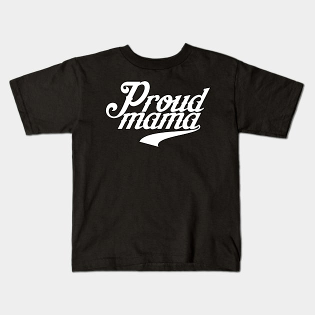 Proud Mama Kids T-Shirt by ThrivingTees